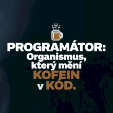ROGRAMÁTOR Organismus, který mění kofein v kód
