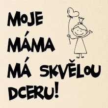 Moje máma má skvělou dceru