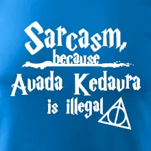 Harry - Sarcasm, because Avada Kedavra is illegal