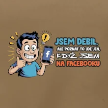 Jsem debil, ale poznat to jde jen, když jsem na facebooku