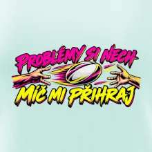 Problémy si nech, míč mi přihraj