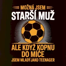 Možná jsem starší muž,  ale když kopnu do míče