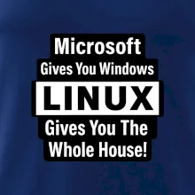 Microsoft Gives You Windows LINUX Gives You The Whole House!