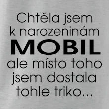 Chtěla jsem dostat k narozeninám mobil