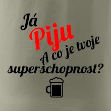Já piju - tvoje superschopnost? šikmý nápis