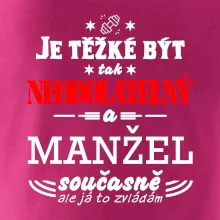 Je těžké být tak neodolatelný - manžel