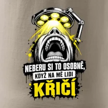 Neberu si to osobně když na mě lidi křičí
