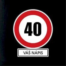 Dopravní značka - rychlost 40 - váš nápis