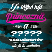 Je těžké být princezna - vlastní nápis