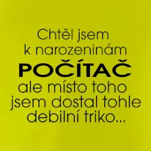 Chtěl jsem dostat k narozeninám počítač