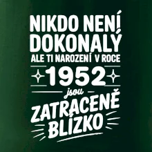 Nikdo není dokonalý ale ti narození v roce 1952 jsou zatraceně blízko Nikdo není dokonalý ale ti narození v roce 1952 jsou zatraceně blízko