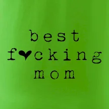 Best fucking mom