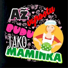 Až vyrostu budu jako maminka - kuchařka