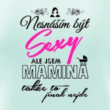 Nesnáším být sexy - Mamina