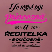 Je těžké být princezna - ředitelka