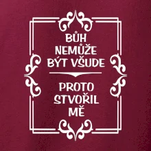 Bůh nemůže být všude, proto stvořil mě Bůh nemůže být všude, proto stvořil mě