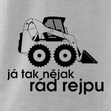 Já tak nějak rád rejpu - smykový nakladač