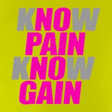 Know Pain, Know Gain