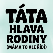 Táta - hlava rodiny  (máma to,  ale řídí)