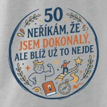 50 - neříkám že jsem dokonalý ale blíž už to nejde