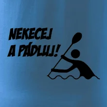 Nekecej a pádluj