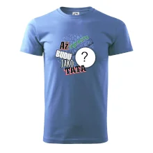 Až vyrostu budu jako táta .- vlastní motiv