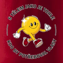 S tělem jako tohle, kdo by potřeboval vlasy