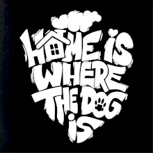 Home is where the dog Home is where the dog