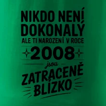 Nikdo není dokonalý ale ti narození v roce 2008 jsou zatraceně blízko