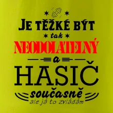 Je těžké být tak neodolatelný - hasič