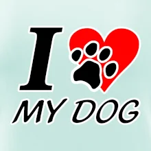 I love my dog - nápis