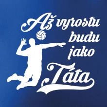 Až vyrostu budu jako táta Volejbal