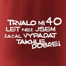Trvalo mi 40 let než jsem začal vypadat takhle dobře