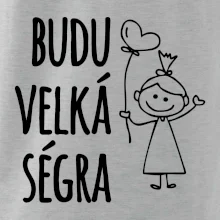 Budu velká ségra
