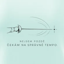 Nejsem pozdě. čekám na správné tempo.