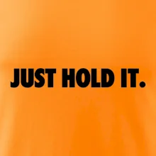 Just hold it