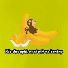 Kdo chce opici, musí mít na banány