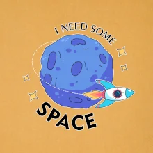 I need some space