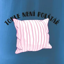 Tohle není polštář - růžový