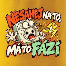 Nesahej na to má to fázi