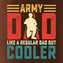Army dad like a regular dad but cooler