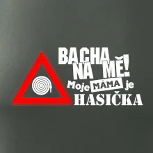 Bacha na mě! Moje máma je hasička
