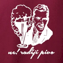 Ne! Raději pivo