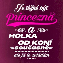 Je těžké být princezna a holka od koní