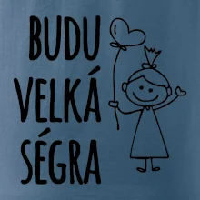 Budu velká ségra