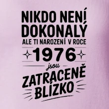 Nikdo není dokonalý ale ti narození v roce 1976 jsou zatraceně blízko