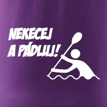 Nekecej a pádluj