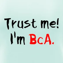 Trust me I´m  BcA. / Věř mi jsem BcA.