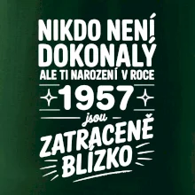 Nikdo není dokonalý ale ti narození v roce 1957 jsou zatraceně blízko Nikdo není dokonalý ale ti narození v roce 1957 jsou zatraceně blízko