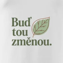 Buď tou změnou.